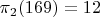 $ \pi_2(169) = 12 $