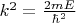 $k^2 = \frac {2mE} {\hbar^2}$