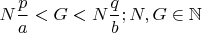$N\dfrac{p}{a}<G<N\dfrac{q}{b}; N,G \in \mathbb{N}$