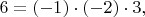$$
6=(-1)\cdot(-2)\cdot3,
$$