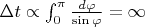 $\Delta t\propto\int_0^\pi\frac{d\varphi}{\sin\varphi}=\infty$