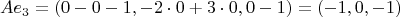 $$Ae_3=(0-0-1, -2 \cdot 0 + 3 \cdot 0,0-1)=(-1,0,-1)$$