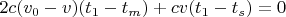 $2c(v_0-v)(t_1-t_m)+cv(t_1-t_s)=0$
