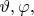 $\vartheta, \varphi ,$ $\vartheta, \varphi ,$