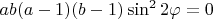 $a b(a-1)(b-1)\sin^22\varphi = 0$