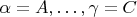 $\alpha = A, \ldots, \gamma = C$