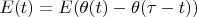 $E(t)=E(\theta(t)-\theta(\tau-t))$