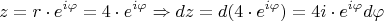 $$z = r \cdot e^{i \varphi} = 4 \cdot e^{i \varphi} \Rightarrow dz=d(4 \cdot e^{i \varphi}) = 4i  \cdot e^{i \varphi} d \varphi$$