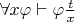 $\forall x \varphi \vdash \varphi \frac{t}{x}$