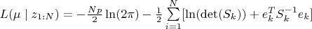 $L(\mu \mid z_{1:N}) = - \frac{N p}{2}\ln(2 \pi) - \frac{1}{2} \sum\limits_{i=1}^{N} [\ln(\det(S_k)) +e_k^T S_k^{-1} e_k ]$