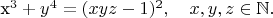 x^3 + y^4 = (xyz - 1)^2,\quad x, y, z \in \mathbb{N}. x^3 + y^4 = (xyz - 1)^2,\quad x, y, z \in \mathbb{N}.
