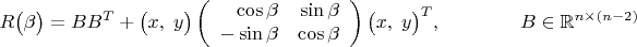$$R\bigl(\beta\bigr)=BB^T+\bigl(x,\;y\bigr)\left(\begin{array}{rr}\cos\beta&\sin\beta\\-\sin\beta&\cos\beta\end{array}\right)\bigl(x,\;y\bigr)^T,\qquad\qquad B\in\mathbb{R}^{n\times(n-2)}$$