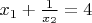 $\[{x_1} + \frac{1}{{{x_2}}} = 4{\text{ }}\]$