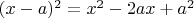 $(x-a)^2=x^2-2ax+a^2$