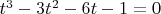 $t^3-3t^2-6t-1=0$