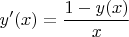 $\quad y'(x)=\dfrac{1-y(x)}{x}$