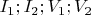 $I_1;I_2;V_1;V_2$