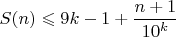 $S(n)\leqslant 9k-1+\dfrac{n+1}{10^k}$ $S(n)\leqslant 9k-1+\dfrac{n+1}{10^k}$