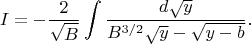 $$
I=-\dfrac{2}{\sqrt{B}}\int\dfrac{d\sqrt{y}}
{B^{3/2}\sqrt{y}-\sqrt{y-b}}.
$$