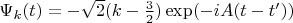 $\Psi_k(t) = - \sqrt 2 (k-\frac 3 2) \exp(-iA(t-t'))$