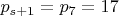 $ p_{s+1} = p_7 = 17 $