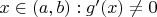 $x\in (a,b): g'(x) \ne 0$