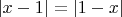 $ \left\lvert x-1\right\rvert=\left\lvert 1-x\right\rvert$ $ \left\lvert x-1\right\rvert=\left\lvert 1-x\right\rvert$