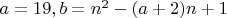 $a=19, b=n^2-(a+2)n+1 $
