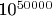 10^{50000}