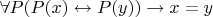 $\forall P(P(x)\leftrightarrow P(y)) \to x=y$