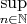 $\sup\limits_{n \in \mathbb{N}}$