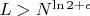$ L > N^{\ln 2 + \epsilon} $