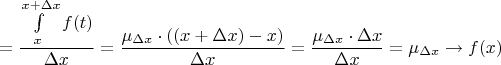 $$ = \frac{\int\limits_{x}^{x + \Delta x}f(t)}{\Delta x} =\frac{ \mu_{\Delta x} \cdot ((x+\Delta x) - x)}{\Delta x} =\frac{ \mu_{\Delta x} \cdot \Delta x}{\Delta x} = \mu_{\Delta x} \to f(x) $$