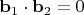 $\mathbf b_1\cdot\mathbf b_2=0$