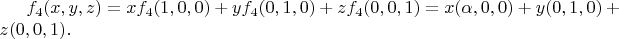$ f_4 (x, y, z) = x f_4 (1, 0, 0) + y f_4 (0, 1, 0) + z f_4 (0, 0, 1) = x (\alpha, 0, 0) + y (0, 1, 0) + z (0, 0, 1).$
