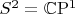 $S^2 = {\mathbb C}{\mathrm P}^1$