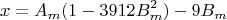 $$x = A_m(1 - 3912B_m^2) - 9B_m$$