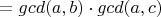 $=gcd(a,b)\cdot gcd(a,c)$