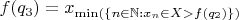 $f(q_{3})=x_{\min(\{n\in\mathbb N:x_n\in X>f(q_{2})\})}$