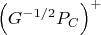 $$\left(G^{-1/2}P_C\right)^+$$