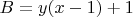 $B=y(x-1)+1$ $B=y(x-1)+1$