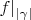 $f|_{|\gamma|}$