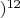 $)^{12}$ $)^{12}$