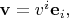 $\mathbf{v}=v^i\mathbf{e}_i,$
