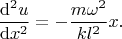 $$
\frac{{{\rm d^2}u}}{{\rm d}x^2}=-\frac{m \omega^2}{kl^2}x.
$$