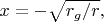$x=-\sqrt{r_g/r},$