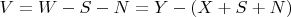 $V=W-S-N=Y-(X+S+N)$