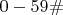 $0 - 59\#$