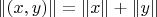 $\left\lVert (x,y) \right\rVert = \left\lVert x \right\rVert + \left\lVert y \right\rVert $