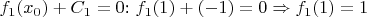 $f_1(x_0) + C_1 = 0$: $f_1(1) + (-1) = 0 \Rightarrow f_1(1) = 1$